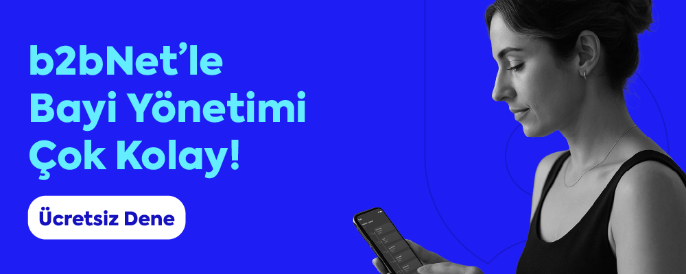 b2bNet'le bayi yönetimi çok kolay.