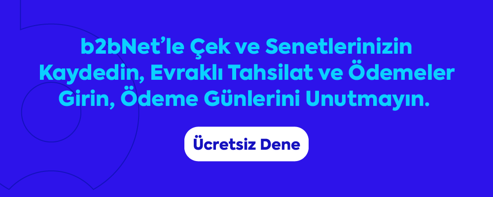 b2bNet'le Çek Senet Takibi Çok Kolay
