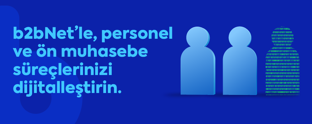 b2bNet'le personel ve ön muhasebe süreçlerinizi dijitalleştirin.