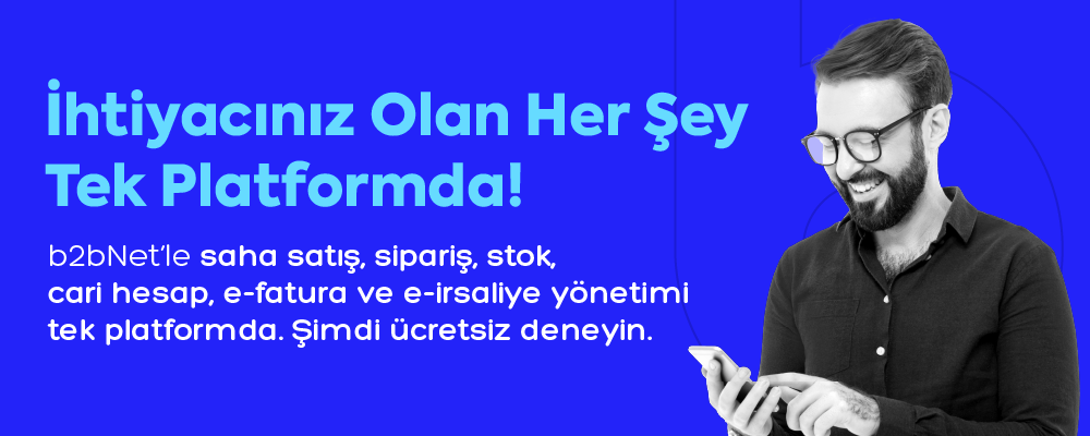 b2bNet'le ön muhasebe, saha satış ve bayi yönetimi tek platformda!
