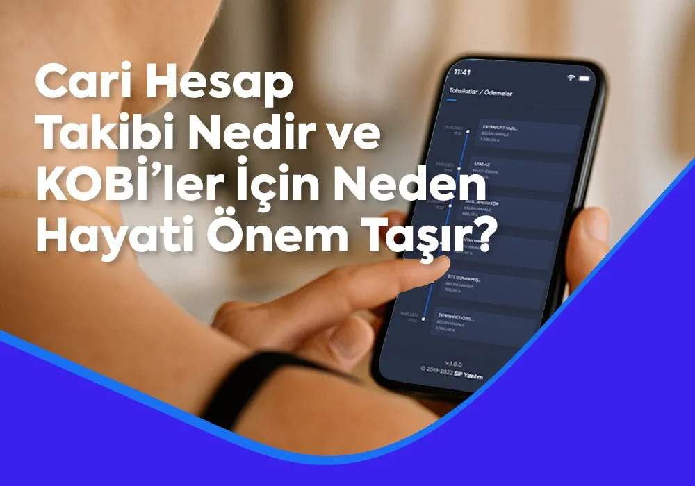 Cari Hesap Takibi Nedir ve KOBİ’ler İçin Neden Hayati Önem Taşır?