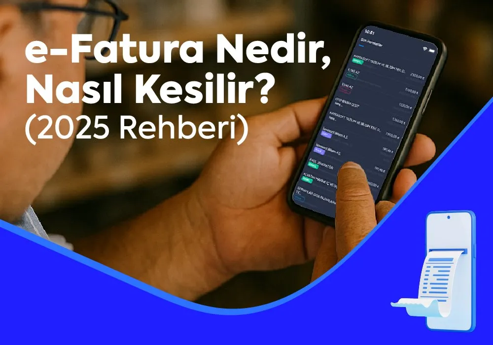 e-Fatura Nedir, Nasıl Kesilir? (2025 Rehberi)