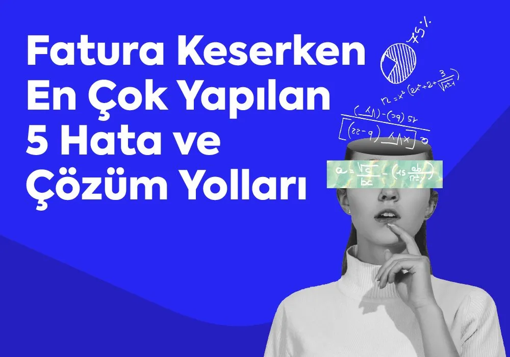 Fatura Keserken En Çok Yapılan 5 Hata ve Çözüm Yolları 