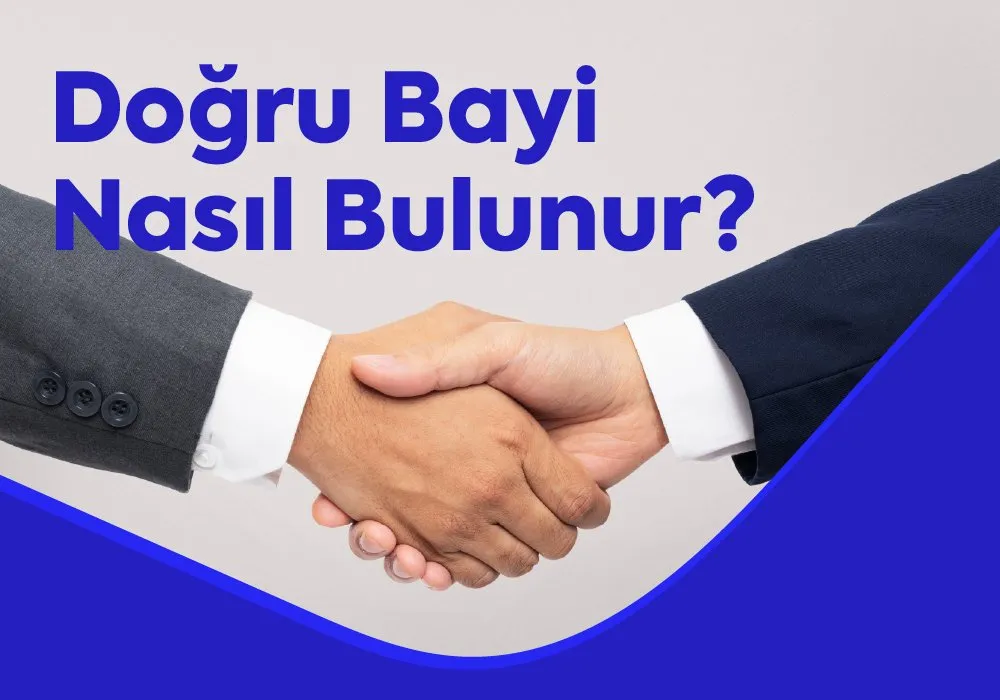 Doğru Bayi Nasıl Bulunur? 