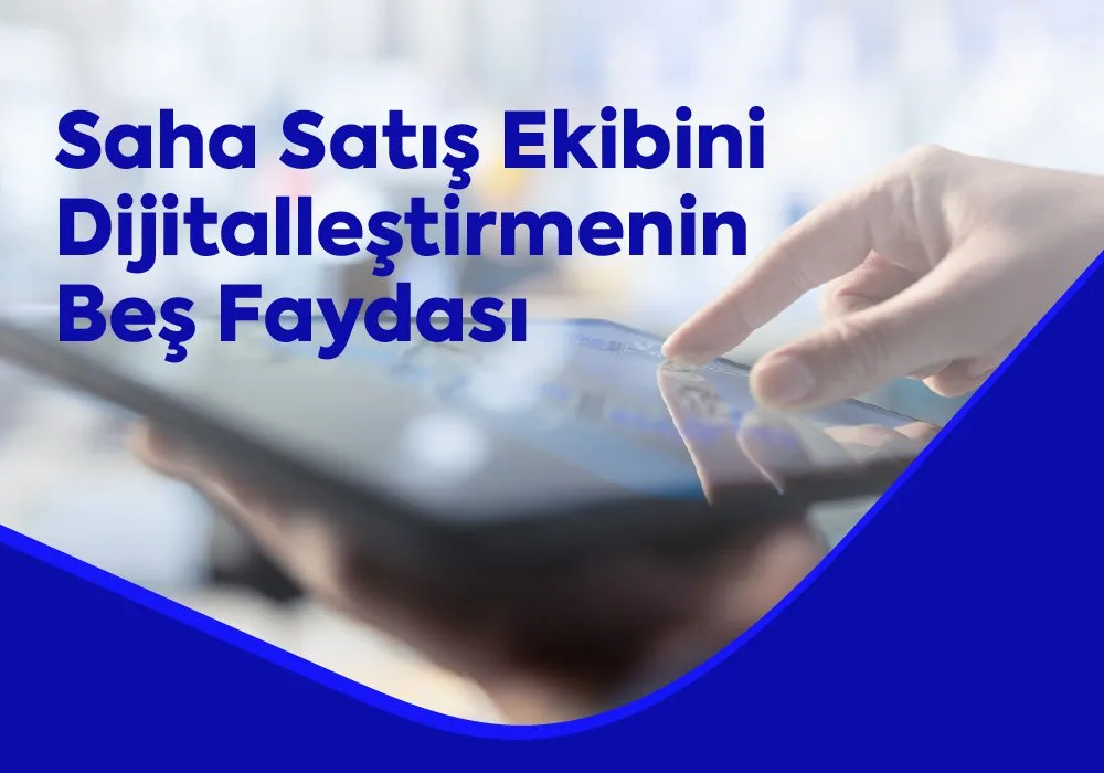 Saha Satış Ekibini Dijitalleştirmenin 5 Faydası