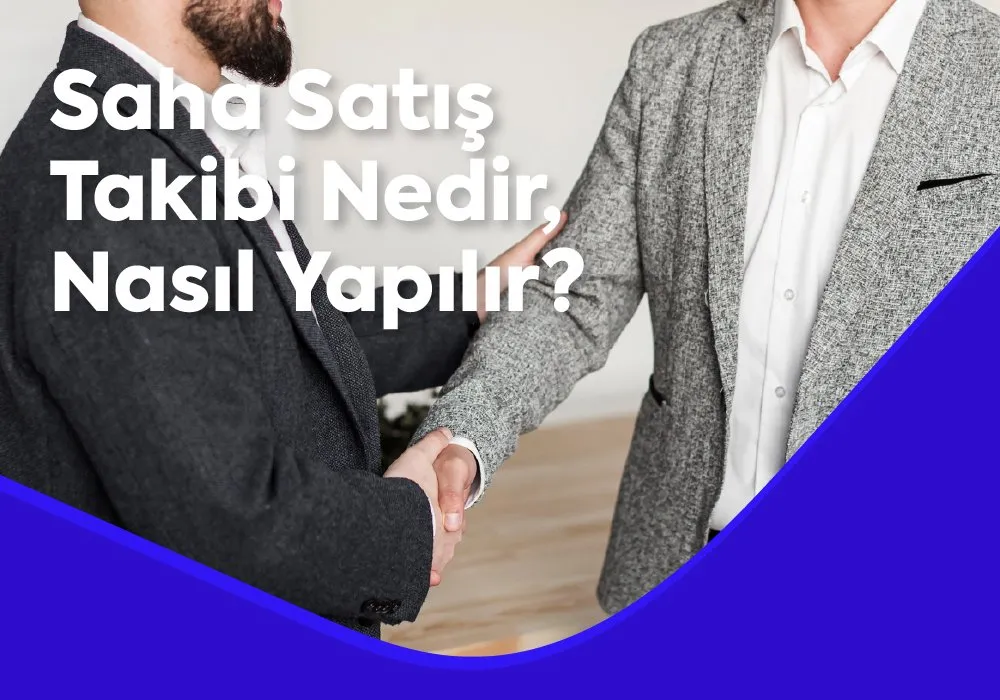 Saha Satış Takibi Nedir, Nasıl Yapılır